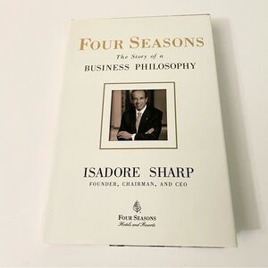 Four Seasons The Story Of A Business Philosophy Book Isadore Sharp Autograph